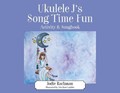 Ukulele J's Song Time Fun | Jodie Rachman | 
