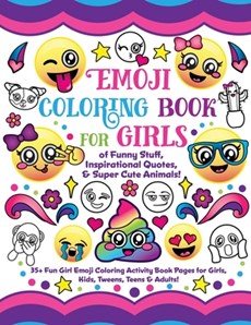 Emoji Coloring Book for Girls: of Funny Stuff, Inspirational Quotes & Super Cute Animals, 35+ Fun Girl Emoji Coloring Activity Book Pages for Girls,