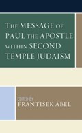 The Message of Paul the Apostle within Second Temple Judaism | Frantisek Abel | 