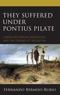 They Suffered under Pontius Pilate | Fernando Bermejo-Rubio | 