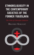 Ethnoreligiosity in the Contemporary Societies of the Former Yugoslavia | Branko Sekulic | 
