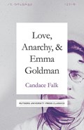 Love, Anarchy, & Emma Goldman | Candace Falk | 
