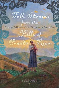 Folk Stories from the Hills of Puerto Rico / Cuentos folkloricos de las montanas de Puerto Rico (English/Spanish Edition)