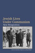 Jewish Lives under Communism | Katerina Capkova ; Kamil Kijek | 