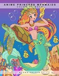 Coloring book ANIME Princess Mermaids | Elena Yalcin | 