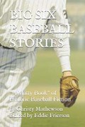 Big Six Baseball Stories: "A Matty Book" of Historic Baseball Fiction | Eddie Frierson | 