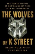The Wolves of K Street | Brody Mullins ; Luke Mullins | 
