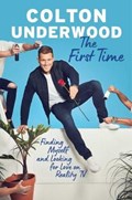 The First Time: Finding Myself and Looking for Love on Reality TV | Colton Underwood | 