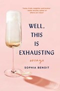 Well, This Is Exhausting | Sophia Benoit | 