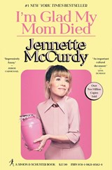 I'm glad my mom died | Jennette McCurdy | 9781982185824