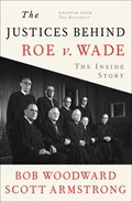 The Justices Behind Roe V. Wade: The Inside Story, Adapted from the Brethren | Bob Woodward | 