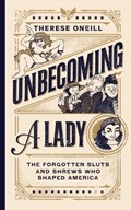 Unbecoming a Lady | Therese Oneill | 