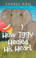 How Iggy Healed His Heart | Andrea Riem | 