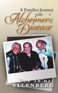 A Families Journey with Alzheimer's Disease | BobSh'mal Ellenberg | 