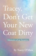 Tracey, Don't Get Your New Coat Dirty | Tracey O'Mara | 