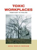 Toxic Workplaces | Anna Remijn Derham | 