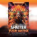 Shatter Your Matrix | Hammad Chaudhry | 