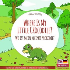 Where Is My Little Crocodile? - Wo ist mein kleines Krokodil?
