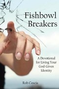 Fishbowl Breakers | Rob Coscia | 