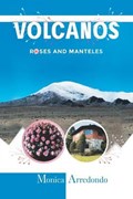 Volcanos, Roses, and Manteles | Monica Arredondo | 