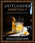 Outlander Cocktails | Diana Gabaldon ; James Shy Freeman | 