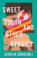 Sweet Tooth and Other Stories | Serkan Gorkemli | 