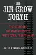 The Jim Crow North | Matthew George Washington | 