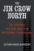 The Jim Crow North | Matthew George Washington | 
