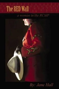 The Red Wall: A Woman in the Rcmp
