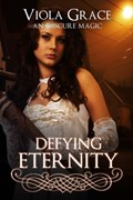 Defying Eternity | Viola Grace | 