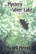 The Mystery of Silver Lake | Michell Plested | 