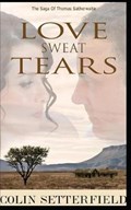 Love Sweat Tears | Colin Setterfield | 