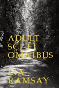 Adult Sci-Fi Omnibus | Lia Ramsay | 