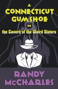 A Connecticut Gumshoe in the Cavern of the Weird Sisters | Randy McCharles | 