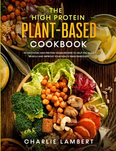 The High Protein Plant-Based Cookbook