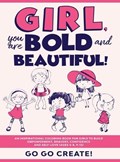 Girl, you are Bold and Beautiful! | Go Go Create! | 
