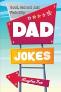 Good, Bad and Plain Silly Dad Joke Book | Funny Foxx | 