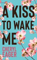A Kiss to Wake Me | Cheryl Eager | 