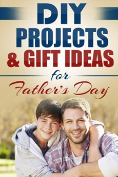 DIY Projects & Gift Ideas for Father's Day