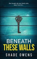 Beneath These Walls | Shade Owens | 