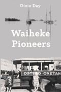 Waiheke Pioneers | Dixie Day | 