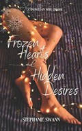 Frozen Hearts and Hidden Desires | Stephanie Swann | 