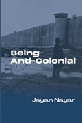 Being Anti-colonial | Jayan Nayar | 