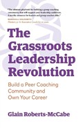The Grassroots Leadership Revolution | Glain Roberts-McCabe | 