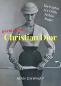 Working for Christian Dior | Jean Dawnay | 