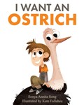 I Want an Ostrich | Sonya Annita Song | 