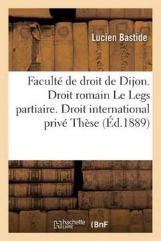 Faculte de Droit de Dijon. Droit Romain Le Legs Partiaire. Droit International Prive These