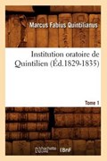 Institution Oratoire de Quintilien. Tome 1 (Éd.1829-1835) | Marcus Fabius Quintilianus | 