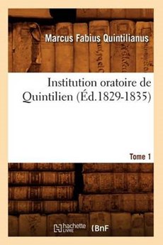 Institution Oratoire de Quintilien. Tome 1 (Éd.1829-1835)