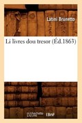 Li Livres Dou Tresor (Éd.1863) | Latini Brunetto | 